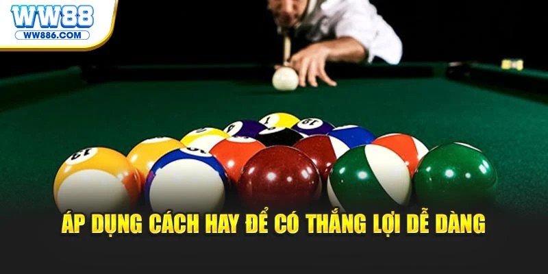 Áp dụng cách hay để có thắng lợi dễ dàng
