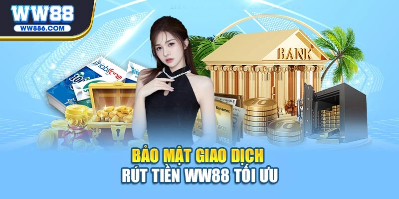 Bảo mật giao dịch rút tiền WW88 tối ưu