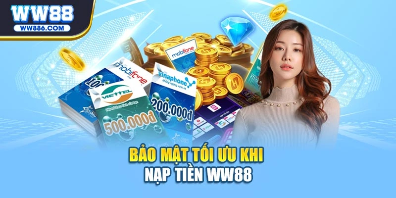 Bảo mật tối ưu khi nạp tiền WW88
