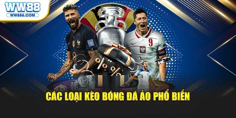 Các loại kèo bóng đá ảo phổ biến