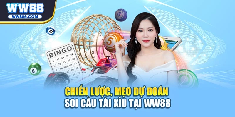 Chiến lược, mẹo dự đoán soi cầu tài xỉu tại WW88