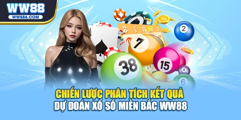 Chiến lược phân tích kết quả dự đoán xổ số miền Bắc WW88