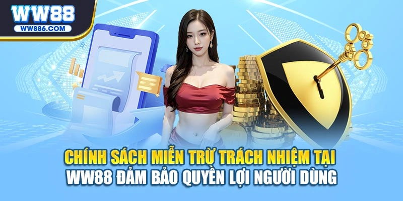 Chính sách miễn trừ trách nhiệm tại WW88 cam kết quyền lợi hội viên