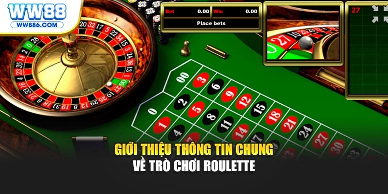 Giới thiệu thông tin chung về trò chơi Roulette