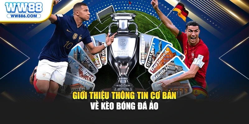 Giới thiệu thông tin cơ bản về kèo bóng đá ảo