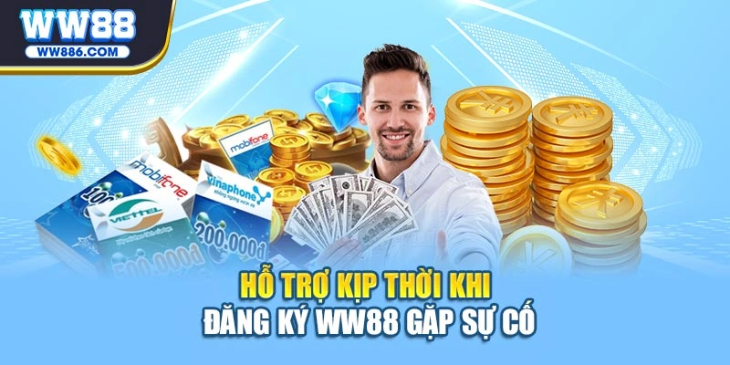 Hỗ trợ kịp thời khi đăng ký WW88 gặp sự cố
