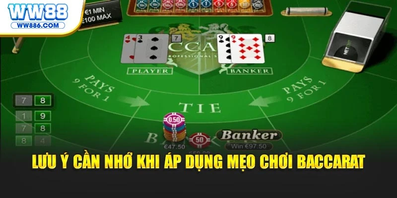 Lưu ý cần nhớ khi áp dụng mẹo chơi Baccarat