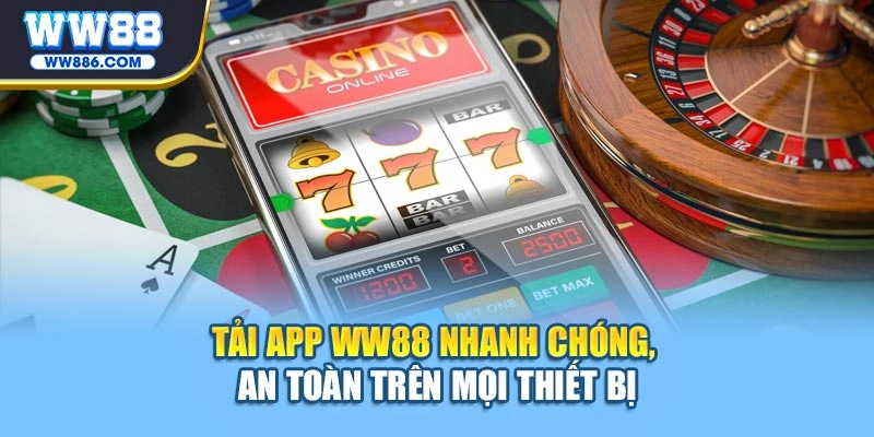 Tải app WW88 nhanh chóng, an toàn trên mọi thiết bị