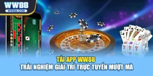 Tải App WW88 - Trải Nghiệm Giải Trí Trực Tuyến