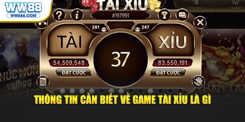 Thông tin cần biết về game Tài Xỉu là gì