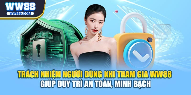 Trách nhiệm hội viên khi tham gia WW88 giúp duy trì an toàn, minh bạch